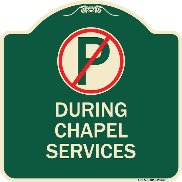 Signmission No Parking During Chapel Services Heavy-Gauge Aluminum Architectural Sign, 18" x 18", G-1818-23746 A-DES-G-1818-23746 - main